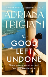 The Good Left Undone by Adriana Trigiani