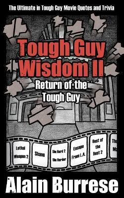 Tough Guy Wisdom II: Return of the Tough Guy by Alain Burrese