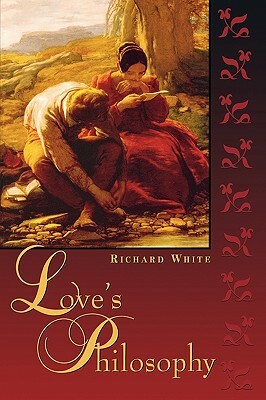 Love's Philosophy by Richard White