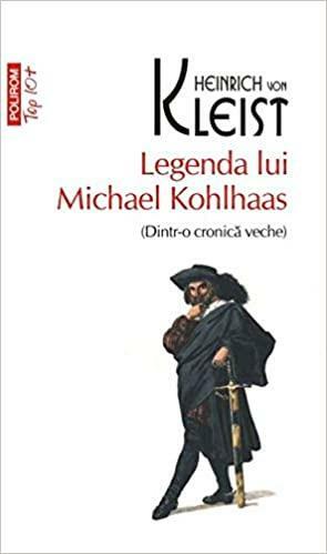 Legenda lui Michael Kohlhaas by Heinrich von Kleist, Alice Voinescu