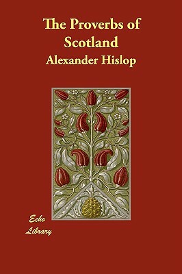 The Proverbs of Scotland by Alexander Hislop