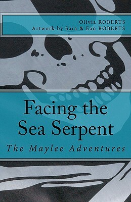 The Maylee Adventures: Facing the Sea Serpent by Olivia Roberts