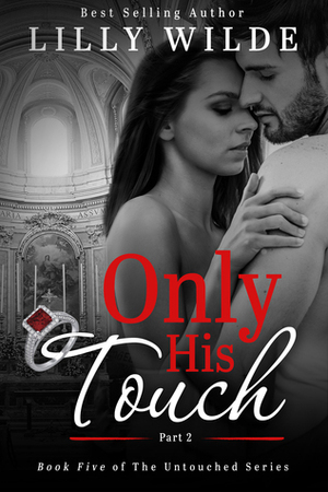 Only His Touch: Part Two by Lilly Wilde