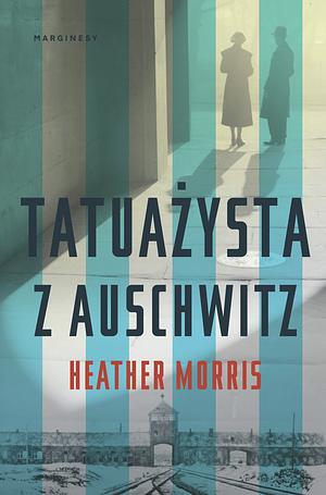 Tatuażysta z Auschwitz by Heather Morris