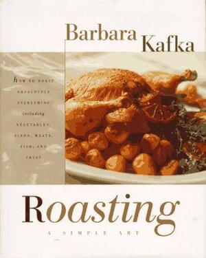 Roasting-A Simple Art by Barbara Kafka, María Robledo