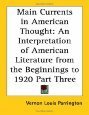 Main Currents in American Thought, Vol. 3: The Beginnings of Critical Realism in America, 1860-1920 by Vernon Louis Parrington