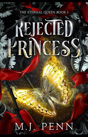 Rejected Princess by M.J. Penn, M.J. Penn