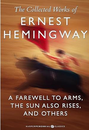 The Collected Works Of Ernest Hemingway: Nine-Book Bundle by Ernest Hemingway