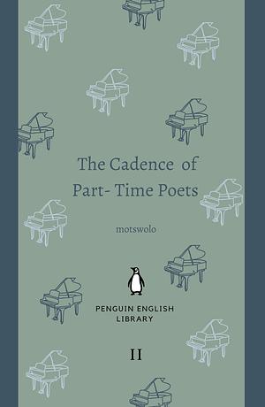 The Cadence of Part-Time Poets: Volume II by motswolo