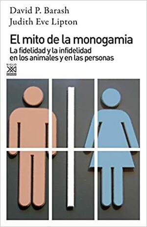 El Mito de La Monogamia by Judith Eve Lipton, David Philip Barash