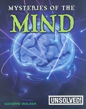Mysteries of the Mind by Kathryn Walker