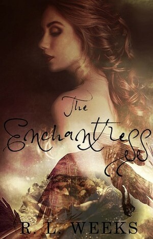 The Enchantress by R.L. Weeks