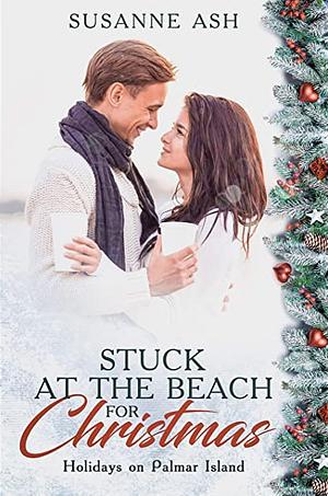 Stuck at the Beach for Christmas: A Short Christmas Novella by Susanne Ash