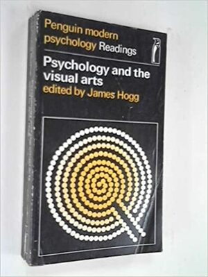 Psychology and the Visual Arts by James Hogg