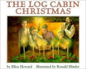 The Log Cabin Christmas by Ellen Howard
