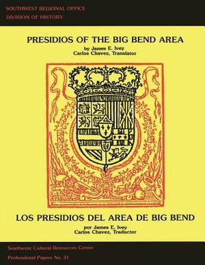 Presidios of the Big Bend Area by James E. Ivey