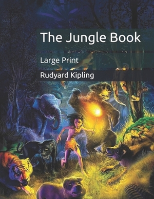 The Jungle Book: Large Print by Rudyard Kipling