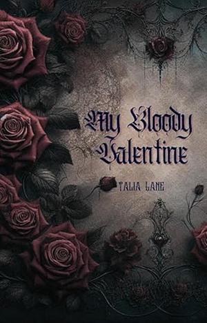 My Bloody Valentine by Talia Lane