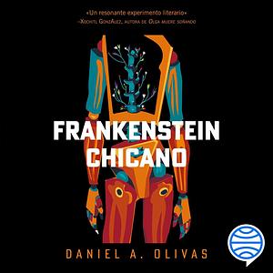 Frankenstein Chicano by Daniel A. Olivas