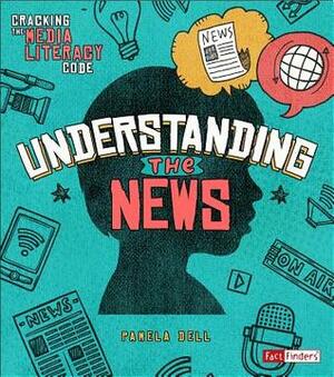 Understanding the News by Pamela Jain Dell