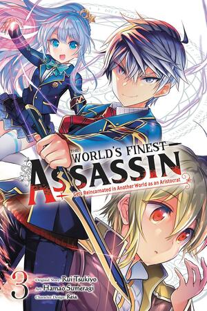 The World's Finest Assassin Gets Reincarnated in Another World as an Aristocrat Manga, Vol. 3 (The World's Finest Assassin Gets Reincarnated in Another World as an Aristocrat (Manga) #3) by Hamao Sumeragi, Rui Tsukiyo, Reia