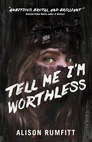 Tell Me I'm Worthless by Alison Rumfitt