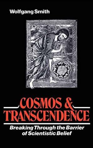 Cosmos &amp; Transcendence: Breaking Through the Barrier of Scientistic Belief by Wolfgang Smith