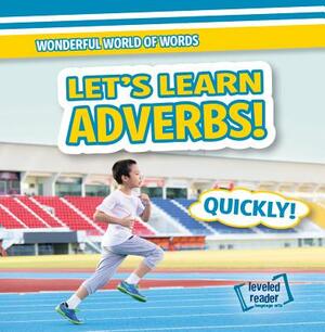 Let's Learn Adverbs! by Kate Mikoley