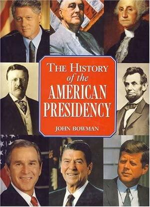 The history of the American presidency by John Stewart Bowman