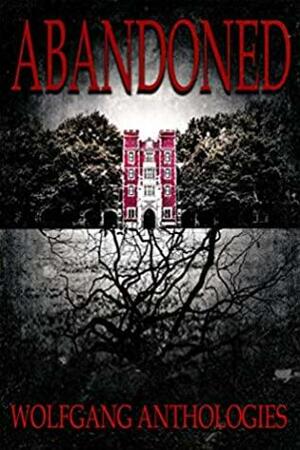 Abandoned by J. Andrews, Mike Duke, Brandon Scott, Brian Scutt, Mark Tufo, CM Franklyn, Sarah Scutt, Tra Cee, Andrew Bell, Joe Young