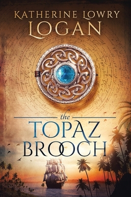 The Topaz Brooch: Time Travel Romance by Katherine Lowry Logan