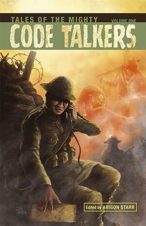 Tales of the Mighty Code Talkers, volume 1 by Arigon Starr