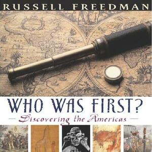 Who Was First?: Discovering the Americas by Russell Freedman