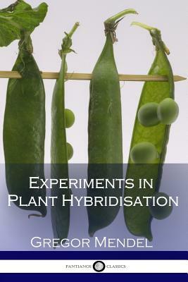 Experiments in Plant Hybridisation (Illustrated) by Gregor Mendel