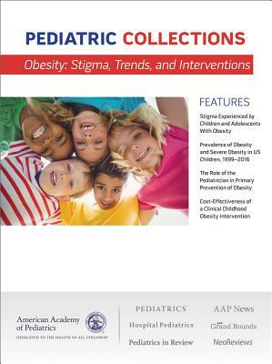 Obesity: Stigma, Trends, and Interventions by American Academy of Pediatrics (Aap)