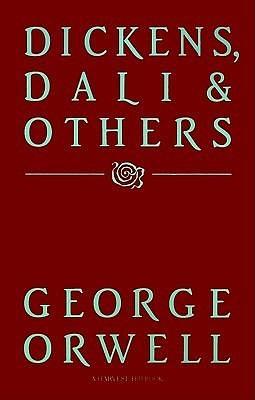 Dickens, Dali And Others: (Authorized Orwell Edition): A Mariner Books Classic by George Orwell, George Orwell