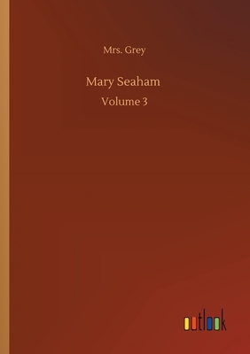Mary Seaham: Volume 3 by Grey