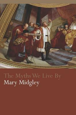 The Myths We Live by by Mary Midgley