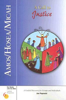 Amos/Hosea/Micah: A Call to Justice by Joe Paprocki