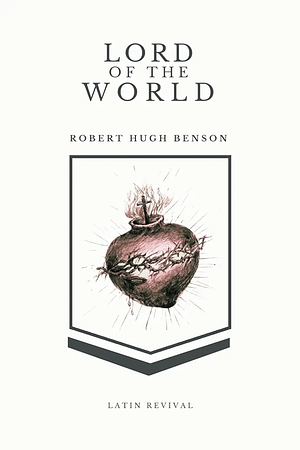 Lord of The World by Latin Revival, Robert Hugh Benson