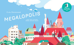 Megalopolis: And the Visitor from Outer Space by Cléa Dieudonné