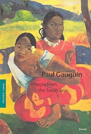 Paul Gauguin: Images from the South Seas by Simon Haviland, Eckhard Hollmann