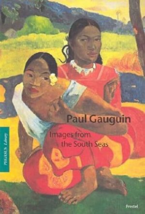 Paul Gauguin: Images from the South Seas by Eckhard Hollmann, Simon Haviland