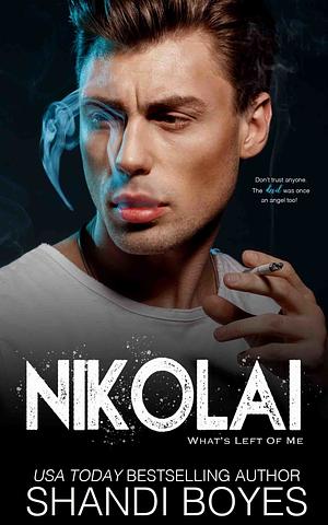 Nikolai: Whats Left Of Me by Shandi Boyes