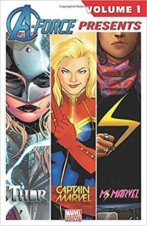 A-Force Presents Vol. 1 by Charles Soule, Nathan Edmondson, Kelly Sue DeConnick, Jason Aaron, Adrian Alphona, David López, Ryan North, Phil Noto, G. Willow Wilson, Russell Dauterman