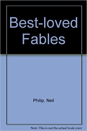 Best-loved Fables by Isabelle Brent, Cecily von Ziegesar, Neil Philip