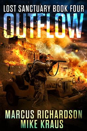 Outflow - Lost Sanctuary Book 4: A Thrilling Post-Apocalyptic Survival Series by Marcus Richardson, Marcus Richardson, Mike Kraus