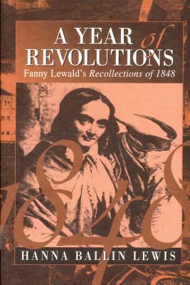 A Year of Revolutions: Fanny Lewald's Recollections of 1848 by 