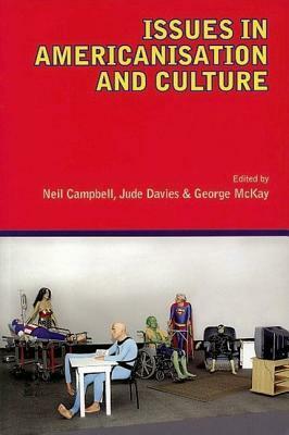 Issues in Americanisation and Culture by Neil Campbell