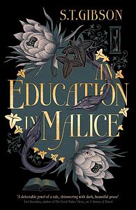 An Education in Malice by S.T. Gibson